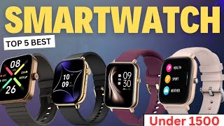 TOP 5🔥 Best SMARTWATCH under 1500  Best Smart Watch for Men and Women  Best Smart watch [upl. by Gen]