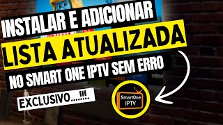 🔴Como INSTALAR E ADICIONAR LISTA No Smart One IPTV  ATUALIZADO [upl. by Favata]