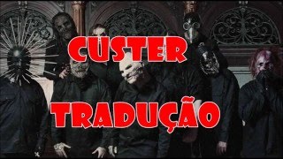 Slipknot  Custer TRADUÇÃO [upl. by Elda437]