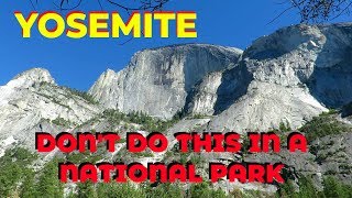 Dont Ever Do This in a National Park Yosemite National Park [upl. by Anair]