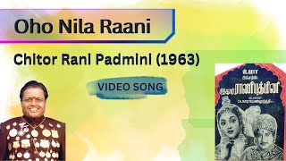 Oho Nila Raani  quotPadmashriquot Dr Sirkazhi S Govindarajan  Chitor Rani Padmini 1963 [upl. by Hewitt]