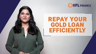 How Can You Repay Your Gold Loan Efficiently Gold Loan  IIFL Finance [upl. by Ardnued]