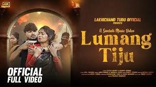 LUMANG TIJU  ELIYAS MANDI CHAMPA MURMU  New Santali Video 2024 [upl. by Ecyla]