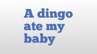 A dingo ate my baby meaning and pronunciation [upl. by Solegnave125]