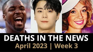 Who Died April 2023 Week 3  News [upl. by Halueb]