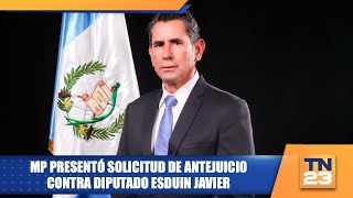 MP presentó solicitud de antejuicio contra diputado Esduin Javier [upl. by Nowd]