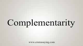 How To Say Complementarity [upl. by Anilak]