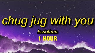 1 HOUR Leviathan  Chug Jug With You Lyrics [upl. by Nessi506]