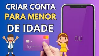 COMO CRIAR CONTA NO NUBANK PARA MENORES DE 18 ANOS ABRIR CONTA PARA MENOR DE IDADE NO NUBANK [upl. by Shaun671]