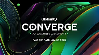 Globant Converge  AI Limitless Disruption [upl. by Aiciles]