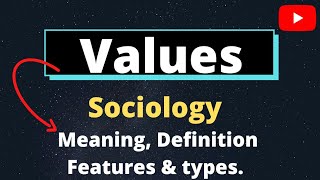 Values l Meaning Definition Features and Types of Values in sociology l Sociology for UPSCUGC NET [upl. by Abita135]