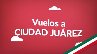 Vuelos a Ciudad Juárez  Consigue aquí los vuelos más baratos en todo México [upl. by Gladine]