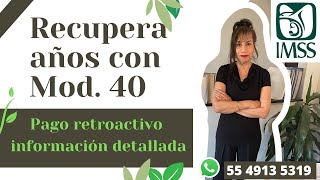 Recupera años con mod 40 Pago retroactivo información detallada [upl. by Aldous]