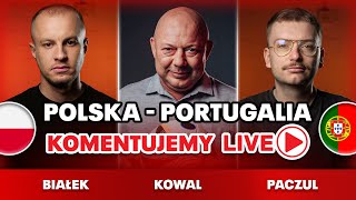 POLSKA  PORTUGALIA LIVE KOMENTUJEMY LIGĘ NARODÓW KOWAL BIAŁEK PACZUL [upl. by Beberg]