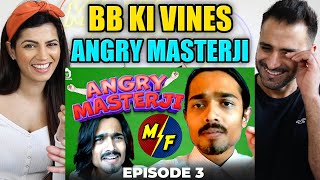 BB KI VINES  ANGRY MASTERJI Part 3  REACTION  BB school chhod raha hai [upl. by Fernyak463]