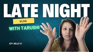 Late Night Vlog with Tarushi  Ep 1 [upl. by Goodill39]