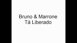 Bruno amp Marrone  Tá Liberado [upl. by Esereht]