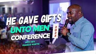 He Gave Gifts Unto Men Conference 2023  Day 2  Rev Francis Aubyn  The Keepers House Chapel Intl [upl. by Dannon]