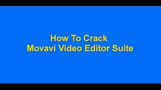 How To Crack Movavi Video Editor Suite 12 [upl. by Iohk888]