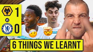 6 THINGS WE LEARNT FROM WOLVES 10 CHELSEA 🤬 [upl. by Stiruc]