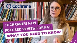 Switching to Cochranes new Focused Review Format what you need to know [upl. by Atsillak]