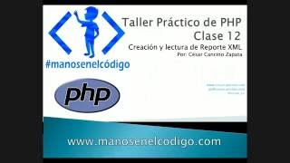 Clase 12 Taller Práctico de PHP Creación y Lectura de XML [upl. by Rees]