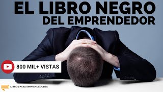 El Libro Negro del Emprendedor  Un Resumen de Libros para Emprendedores Podcast [upl. by Imoan351]