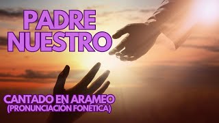 🌟La Oración del Padre Nuestro en Arameo🌟🕊️ Cantado y con Letras🌟💕 [upl. by York]