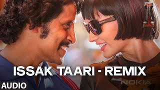 Issak Taari  Remix FULL AUDIO Song I  Aascar Films  A R Rahman  Shankar Chiyaan Vikram [upl. by Matthiew592]