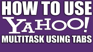 How to Use Yahoo Account Multitask Using Tabs  Yahoo Email Services [upl. by Ethelinda925]