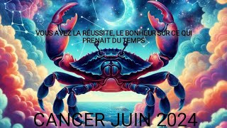 CANCER JUIN 2024 🍀🎁🎁❤️🙏🌟INCROYABLE RÉUSSITE MALGRÉ TOUT CE QUE VOUS AVEZ DU AFFRONTER 🍀🎁🙏🌟🍀 [upl. by Folly]