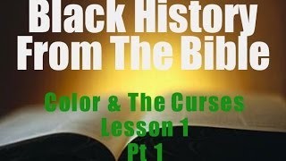 Black History From the Bible Color and The Curses  Lesson 1 Part 1 [upl. by Onitsoga]