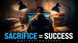 SACRIFICE  SUCCESS  Best Study Motivation [upl. by Beverlee684]