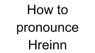 How to Pronounce Hreinn Icelandic [upl. by Aubin120]