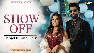 Shivjot  Show Off  Simar Kaur  The Boss  Official Music Video  New Punjabi Songs 2024 [upl. by Ayidah271]