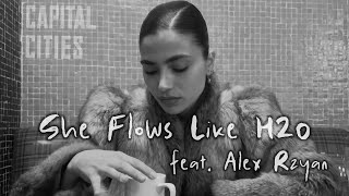 Capital Cities  She Flows Like H2O feat Alex Rzyan [upl. by Bluefield]