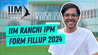 IIM Ranchi IPM 2024 Form Fillup 📝 Mistakes To Avoid [upl. by Nnahoj]