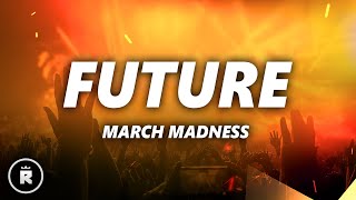 Future  March Madness Lyrics [upl. by Virgy]