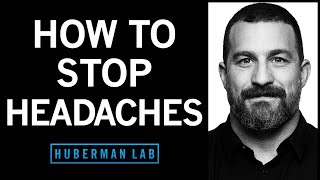 How to Stop Headaches Using ScienceBased Approaches  Huberman Lab Podcast [upl. by Goff]