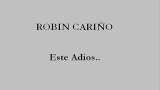 Robin cariño  este adios [upl. by Westerfield377]