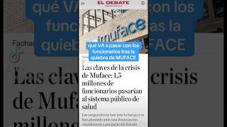 MUFACE quiebra 😱Qué va a pasar con la sanidad de 15 millones de funcionarios 🤯 [upl. by Eerbua]