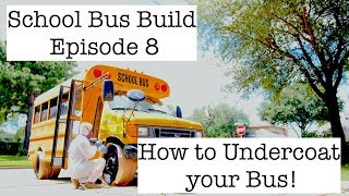 How to Undercoat your School Bus School Bus Build Episode 8 [upl. by Whittaker3]