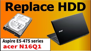 Acer N16Q1 Replace Hard drive  Aspire E5475 series [upl. by Ioyal]