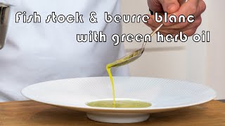 Fish stock amp beurre blanc with green herb oil [upl. by Notslah]