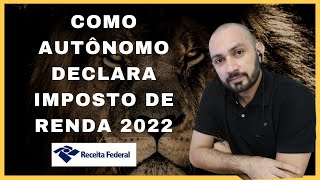 IRPF 2022  AUTONOMO COMO DECLARAR IMPOSTO DE RENDA 2022 [upl. by Marga]