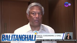 PAGCOR Chairman Tengco  Cassandra Li Ong posibleng nasa Singapore  Balitanghali [upl. by Herzberg864]