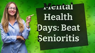 How Can Taking a Mental Health Day Help Combat Senioritis [upl. by Olli26]