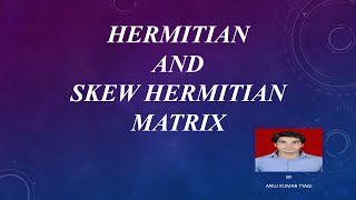 6 UNITI  Matrices Hermitian amp Skew Hermitian Matrix BTech AKTU [upl. by Bertram]