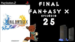 Vamos Jogar ─ Final Fantasy X ─ Episódio 25 [upl. by Pennie]