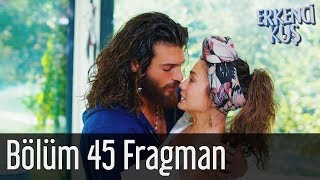 Erkenci Kuş 45 Bölüm Fragman [upl. by Salokcin356]